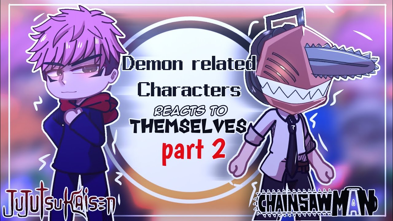 Demon related Characters react to themselves// JJK & Csm// Part 2// Gacha club// 12K sub special//