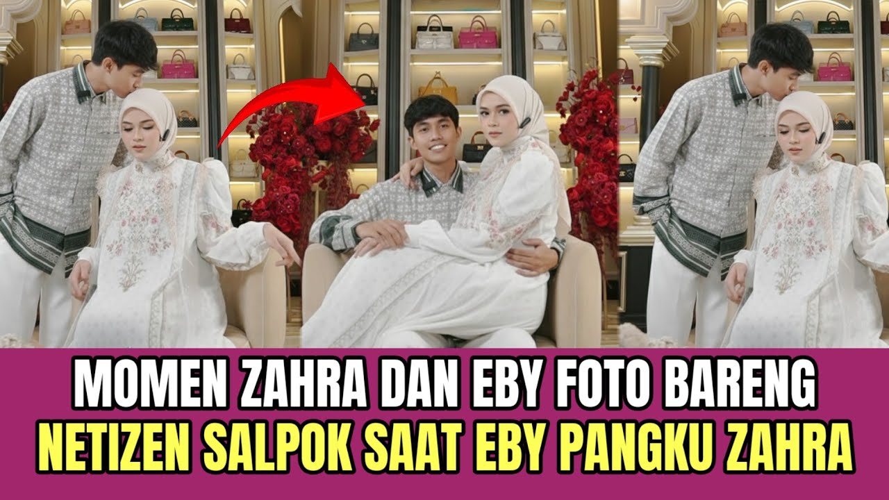 Live Zahra dan Eby Foto Bareng, Netizen Salpok Saat Eby Pangku Zahra!