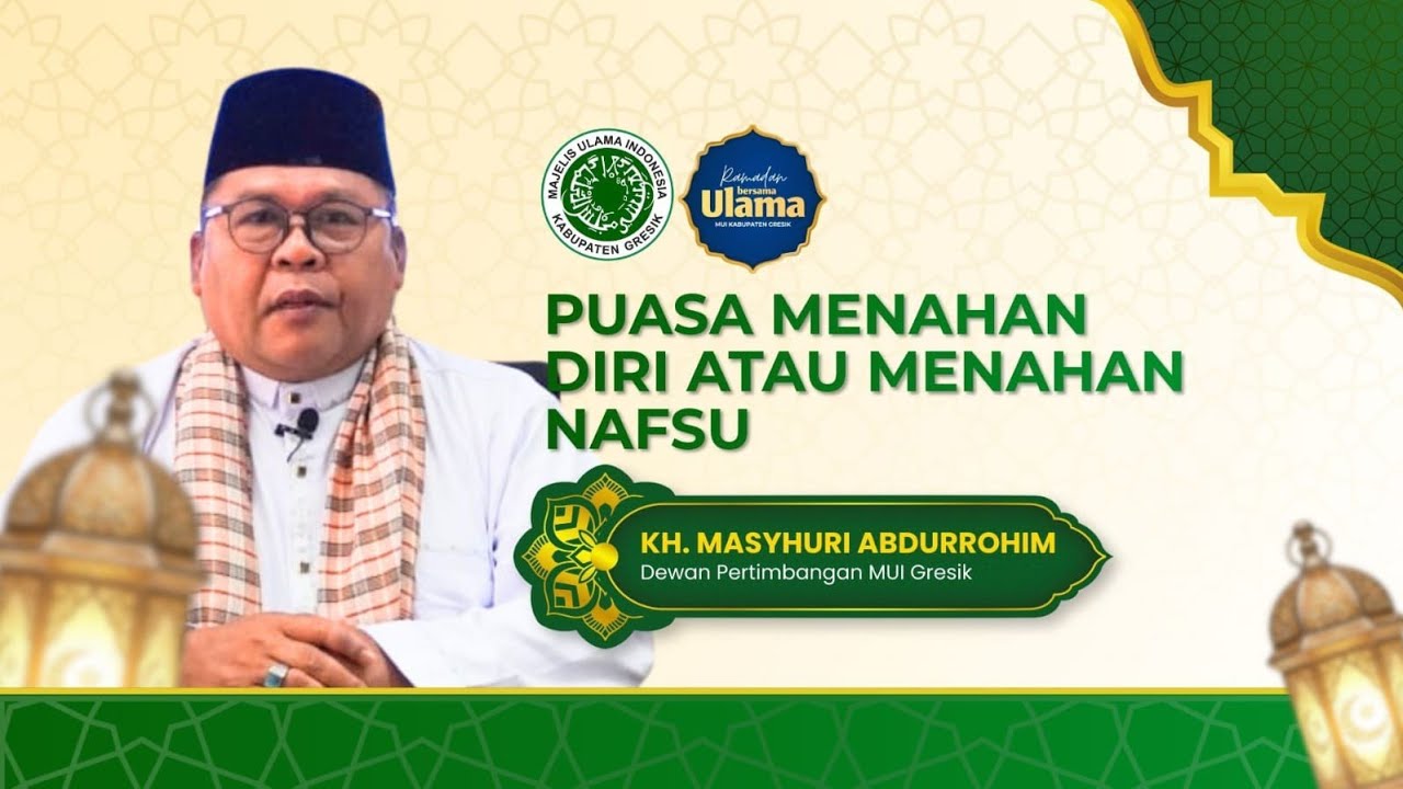 Puasa Menahan Diri atau Menahan Nafsu? | KH. Mashuri Abdurrahim Dewan Pertimbangan MUI Kab. Gresik