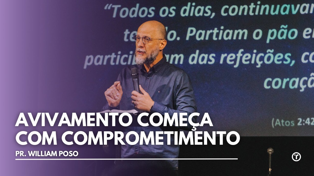 06 - AVIVAMENTO COMEÇA COM COMPROMETIMENTO - SÉRIE ESPÍRITO SANTO - PR. WILLIAM POSO