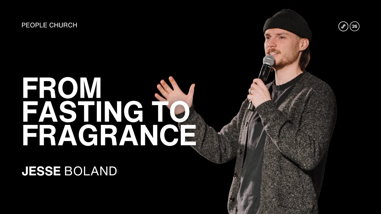 From Fasting to Fragrance // Jesse Boland