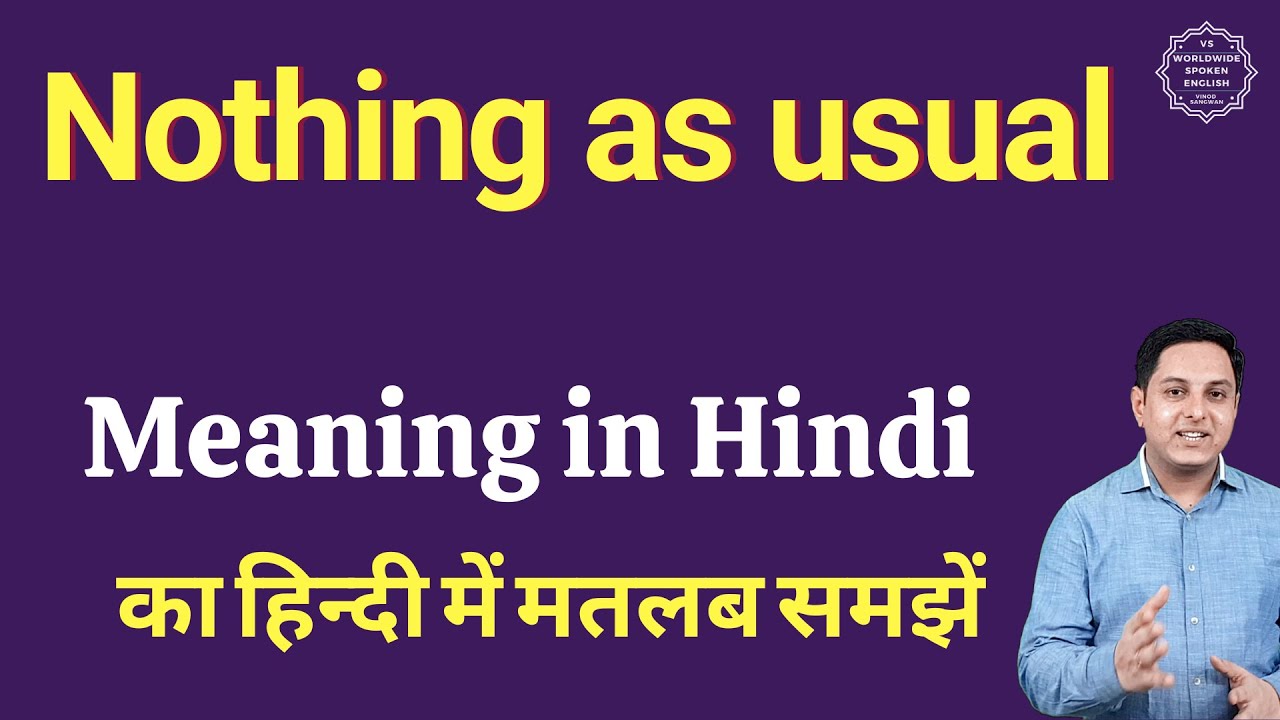 Nothing as usual  meaning in Hindi | Nothing as usual  ka matlab kya hota hai