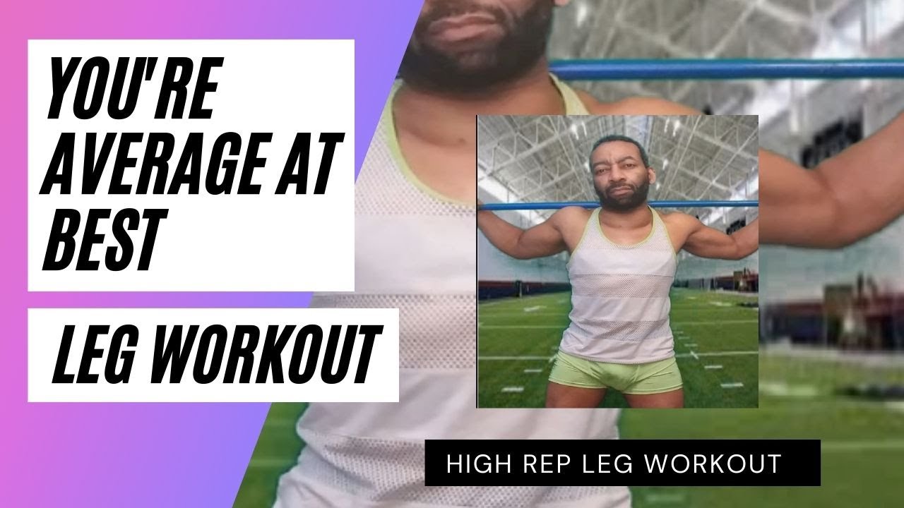 YOU'RE AVERAGE AT BEST (LEG WORKOUT) 2021