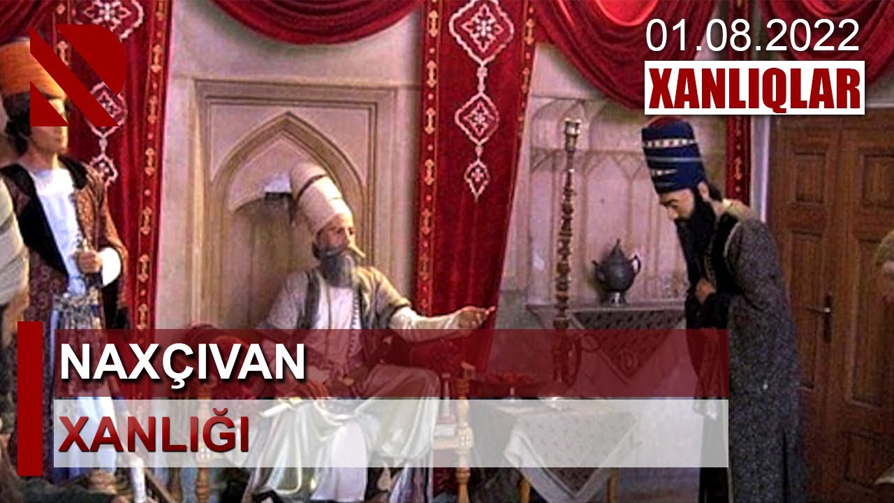 Xanlıq - Müstəqil dövlətimizin əsası kimi: Naxçıvan xanlığı