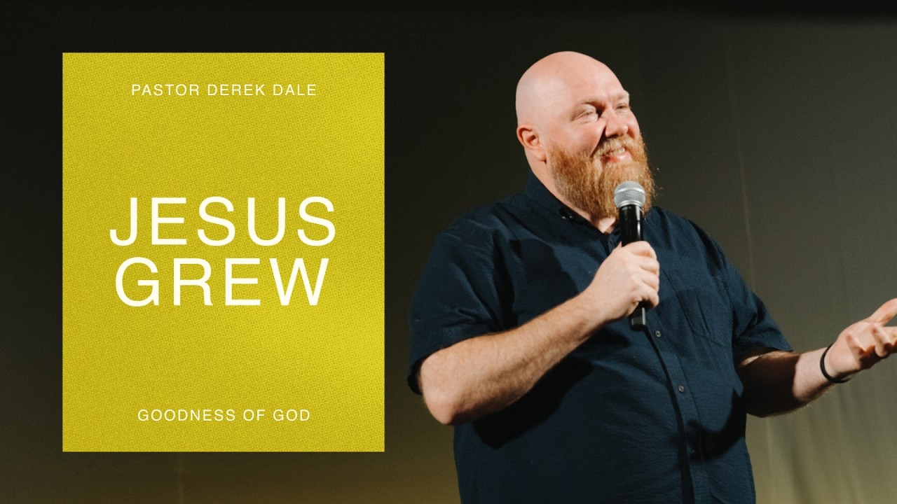 Jesus Grew | Pastor Derek Dale | Goodness of God | Brighthouse Church