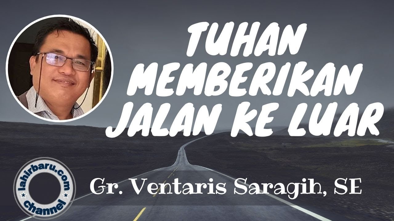 Tuhan Memberikan Jalan Ke Luar (1 Korintus 10:13) - Gr. Ventaris Saragih - Khotbah Rohani Kristen