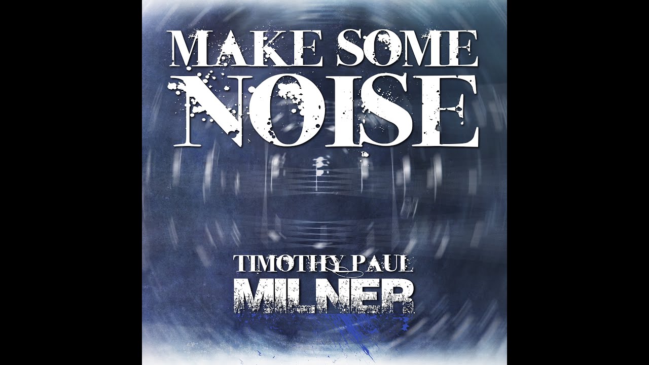 Timothy Paul Milner - Make some Noise 2022 (feat. Kierra Noelle)