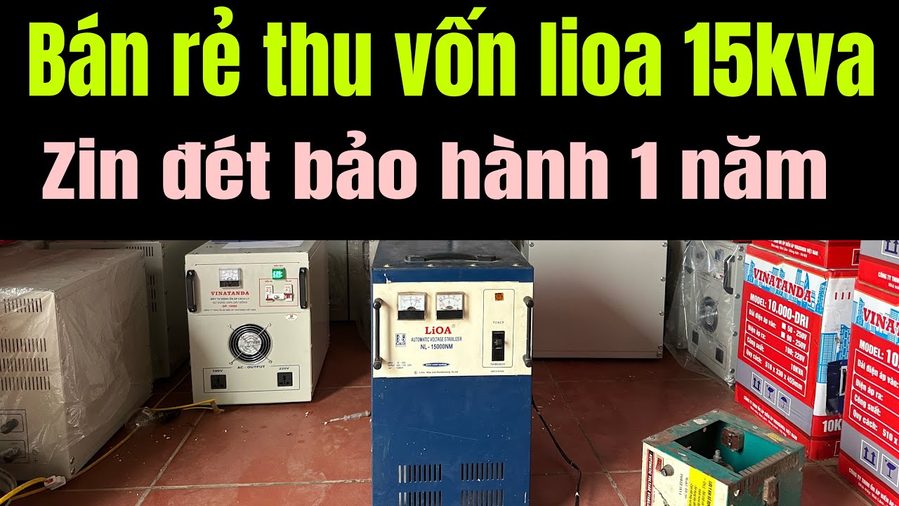 Bán rẻ bao giá lioa 15kva zin chất . Bảo hành 1 năm, dùng 10 năm nữa chưa hỏng