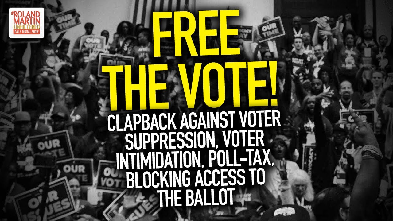 Clapback Against Voter Suppression, Voter Intimidation, Poll-Tax, Blocking Access To The Ballot