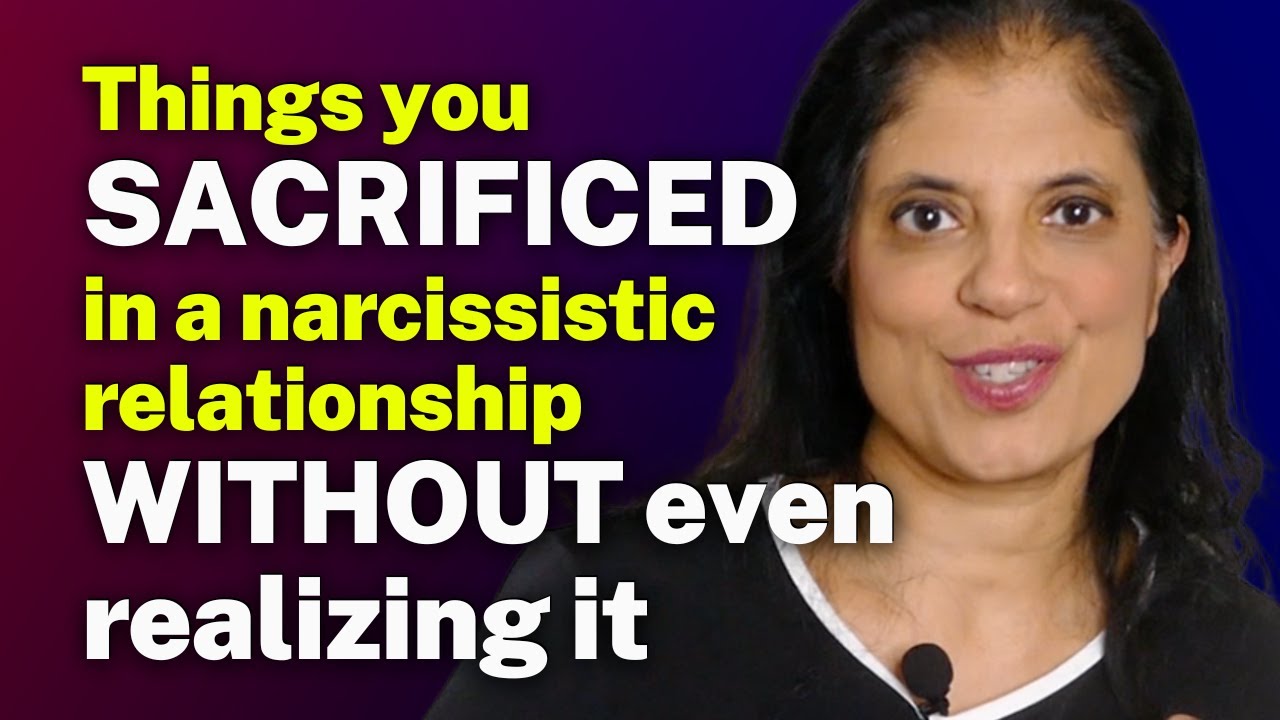 Things you SACRIFICED in a narcissistic relationship WITHOUT even realizing it