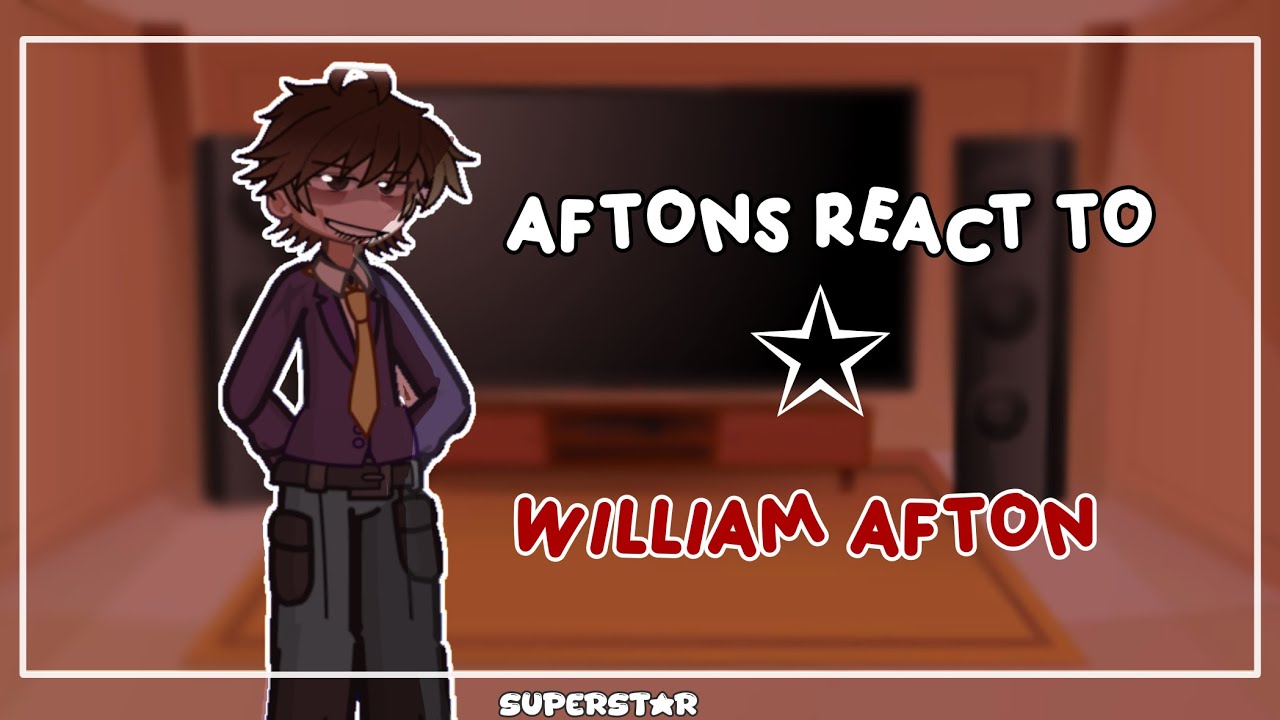 || Afton’s react to their future || William afton || 3/4 ||