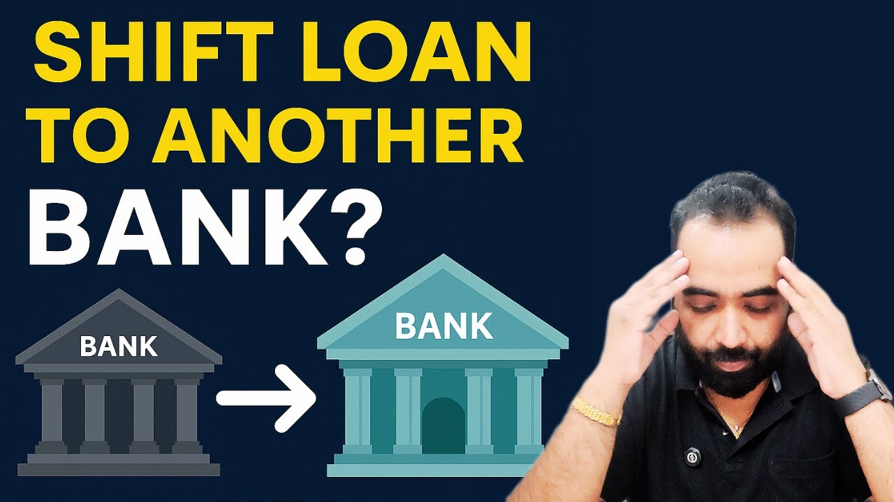 Lecture 95: Loan Takeover Process Explained | How to Shift Loan from One Bank to Another