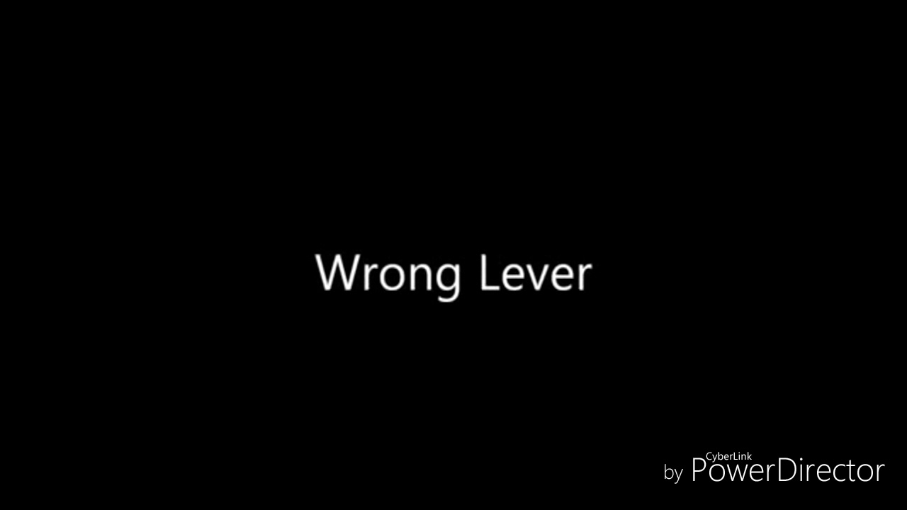 Wrong lever {Ft. •Trashie Yoni• and Simon}