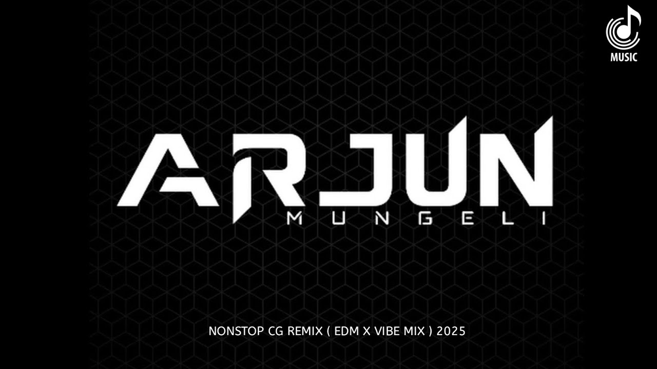 DJ ARJUN MUNGELI - NONSTOP CG REMIX ( EDM x VIBE MIX ) | CG SONG | CG DJ SONG | MASHUP 2025