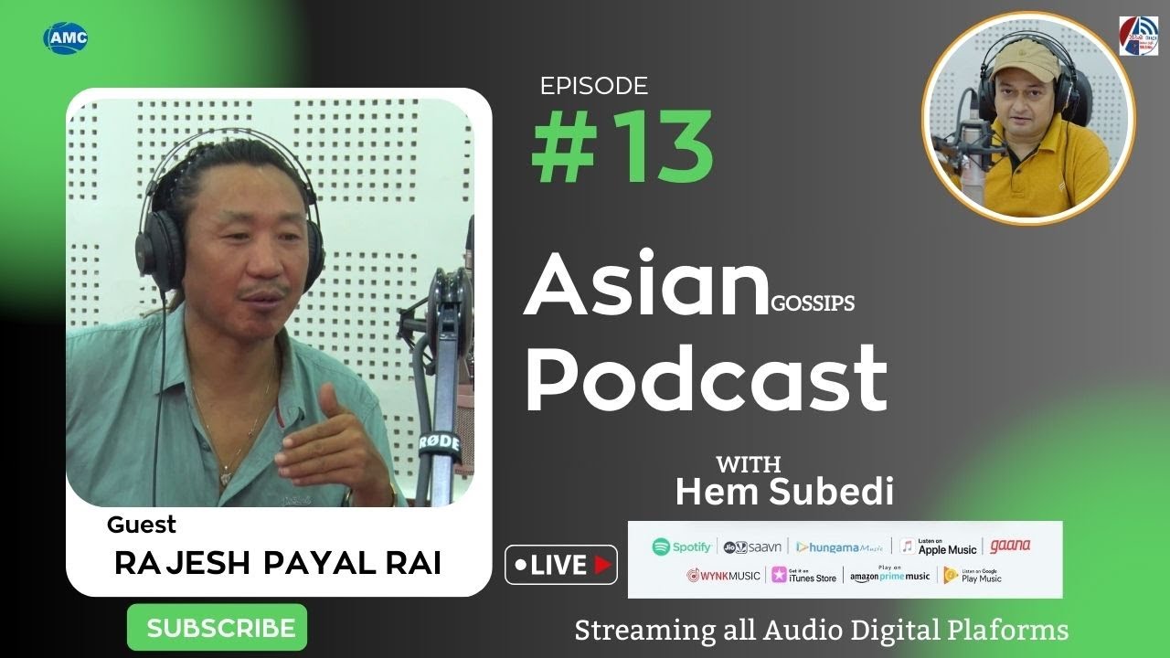 Rajesh Payal Rai   || ASIAN GOSSIPS PODCAST with Hem Subedi || Episode #12