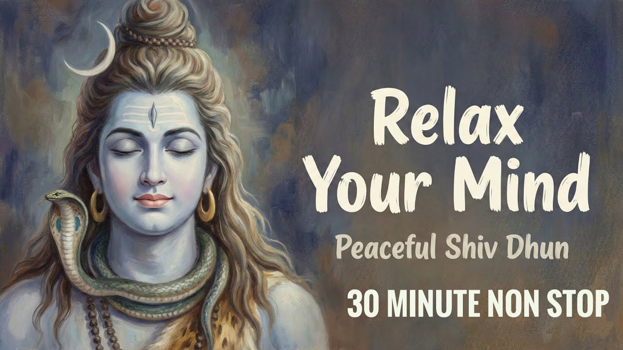 Relax Your Mind Peaceful Shiv Dhun  | Om Namah Shivaya 🙏 | 30 Minute Non Stop | Divine Melody 