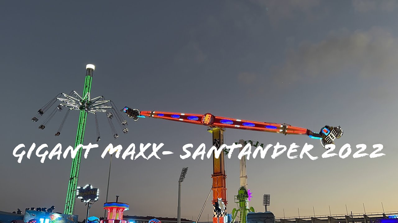 Gigant Maxx-Feria de Santander 2022 | Atracciones de Feria
