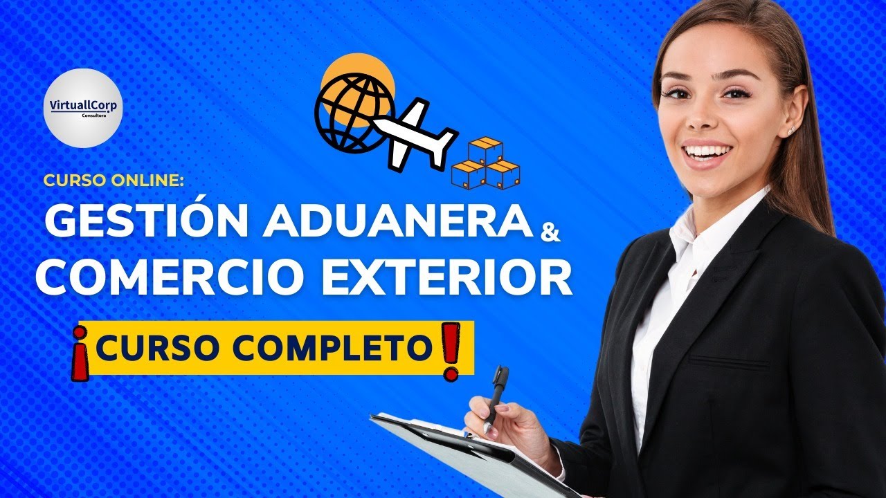 🔴 CURSO: Gestion Aduanera y Comercio Exterior ǀ COMPLETO Y GRATIS (2024)  ✅ PARTE 1