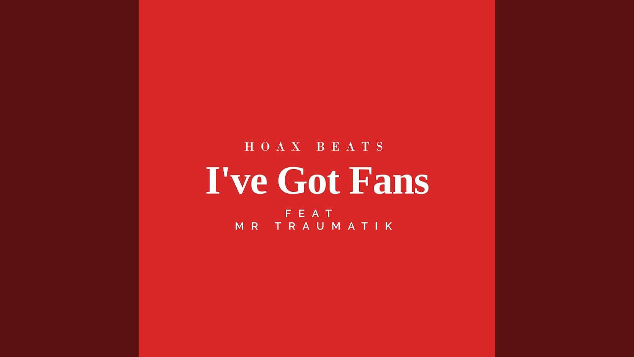 I've Got Fans (feat. Mr Traumatik)