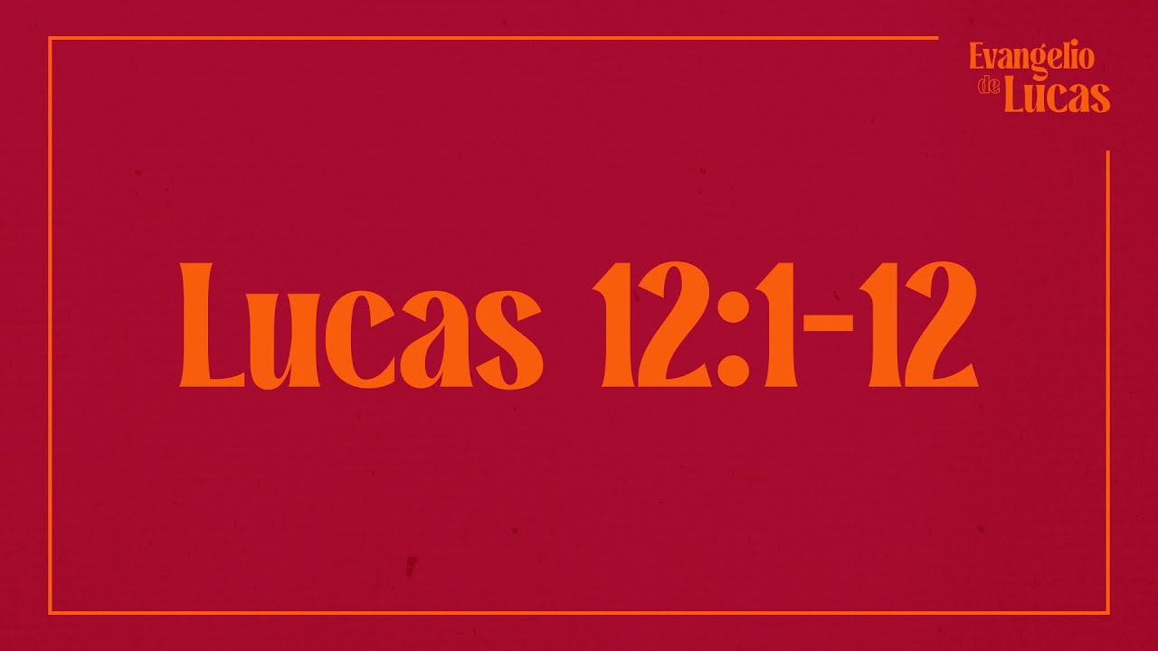Lucas 12:1-12 - Advertencia Contra la Hipocresía