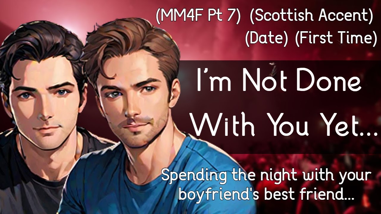 Sleeping With Your Boyfriend's Best Friend (Poly) (MM4F) (ASMR) (Part 7)