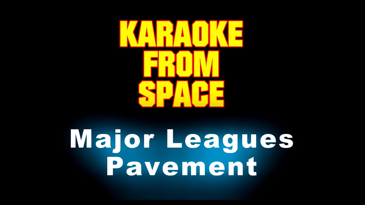 Pavement &bull; Major Leagues &bull; [Karaoke] [Instrumental Lyrics]