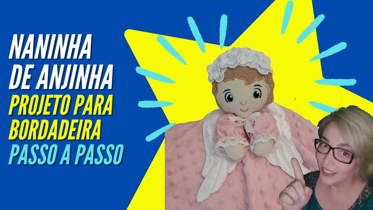 NANINHA DE ANJINHA -  PROJETO PARA BORDADEIRAS ELETRÔNICAS  - PASSO A PASSO