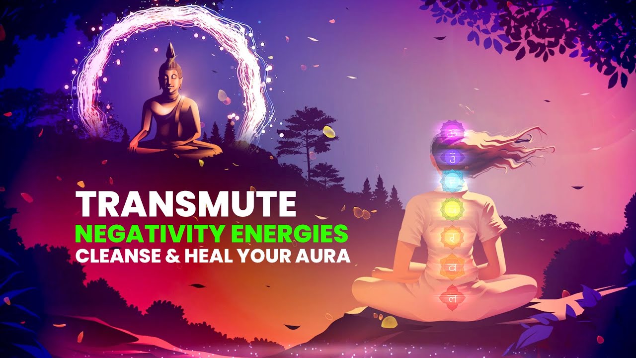 Transmute Negative Energy To Positive: Cleanse Negative Energy Music