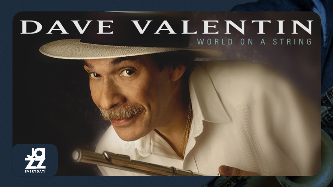 Dave Valentin - I've Got the World on a String