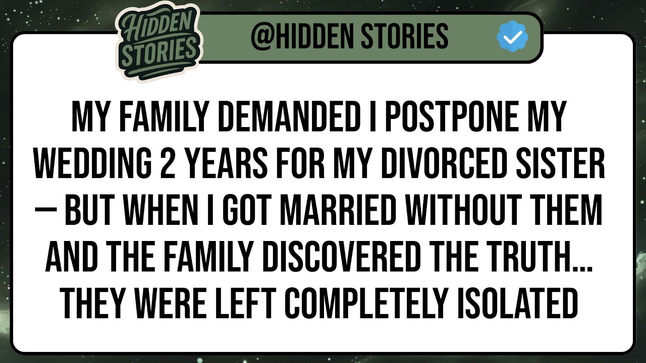 My Family DEMANDED I Postpone My Wedding 2 YEARS For My Divorced Sister — But When I Got Married ...