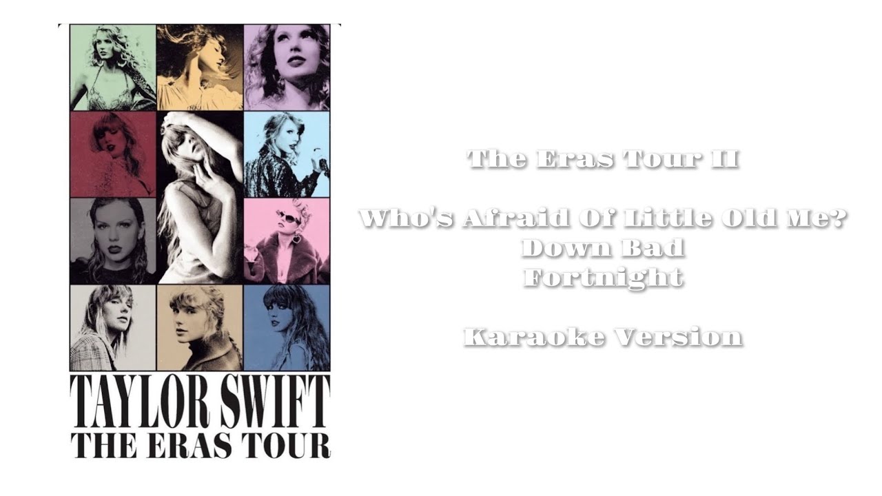 Taylor Swift - Who's Afraid Of Little Old Me?/Down Bad/Fortnight (The Eras Tour 2) (Karaoke Version)
