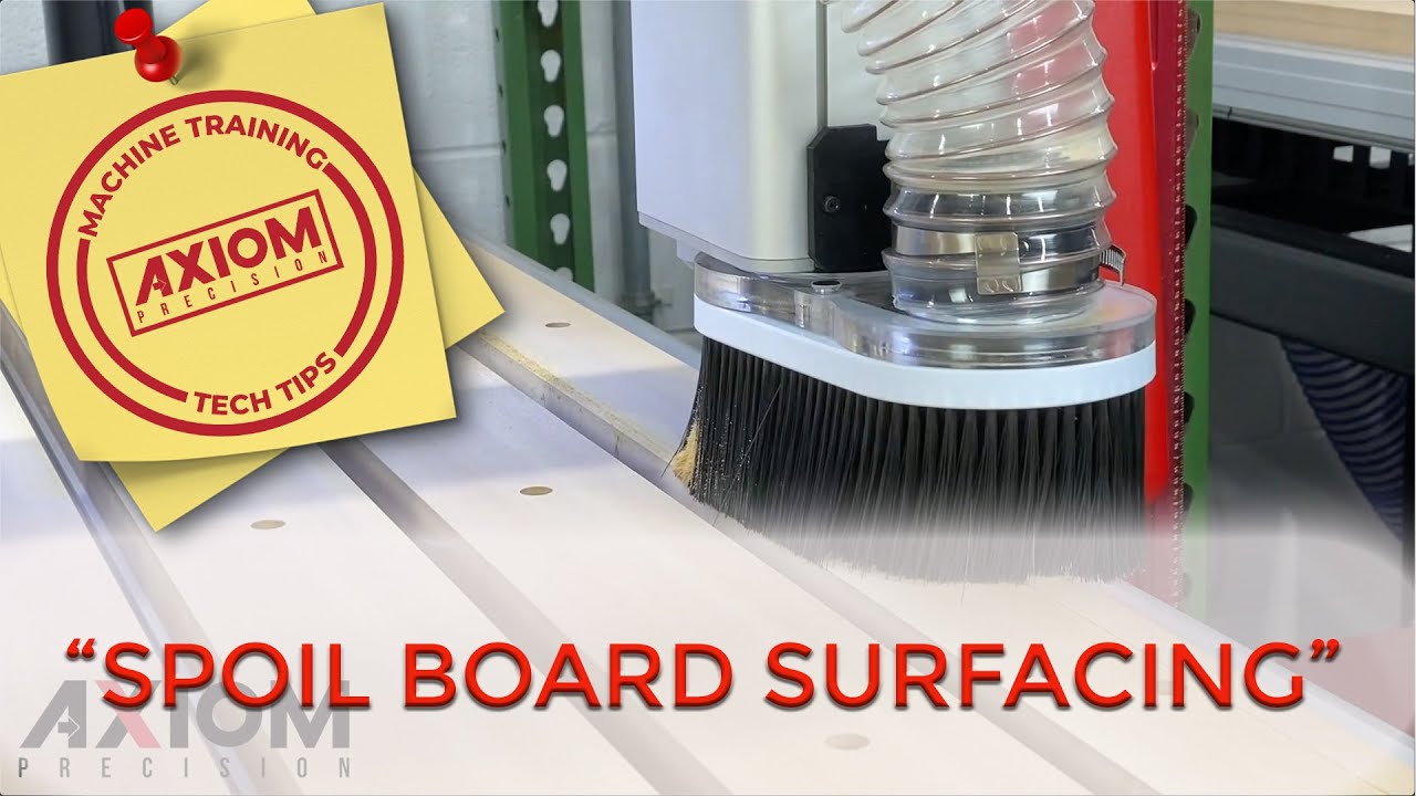 Axiom CNC Training & Tech Tips (Spoil Board Surfacing)