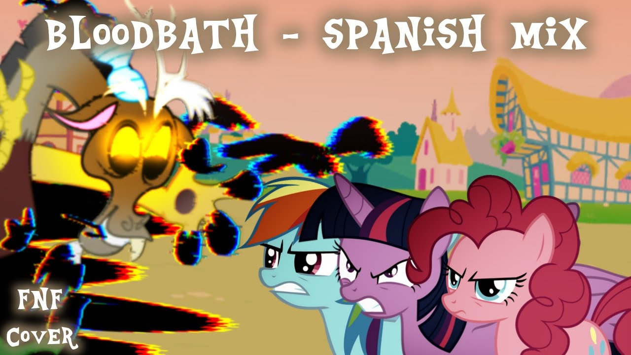 Bloodbath Spanish Mix Recreation - but Mane six and Discord Sings It!!