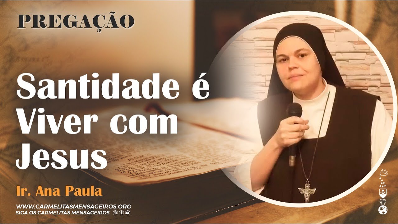 Santidade é Viver com Jesus | Pregação | Ir. Ana Paula