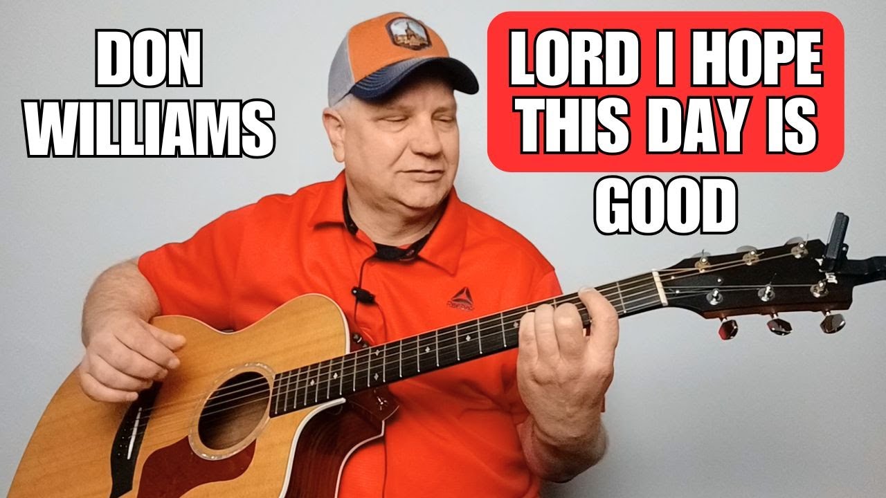 Lord I Hope This Day is Good - Don Williams Guitar Lesson