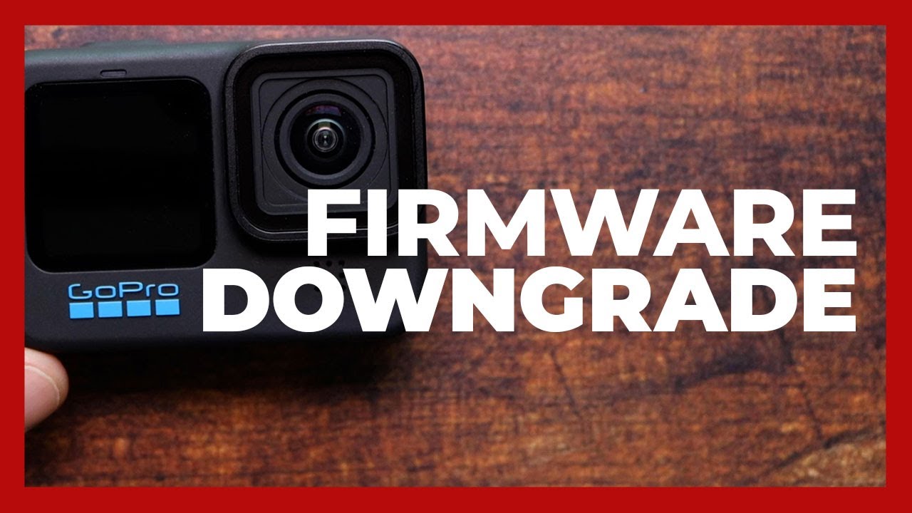 How To Downgrade Your Gopro Hero 10 Firmware [Quick & Easy 2024]