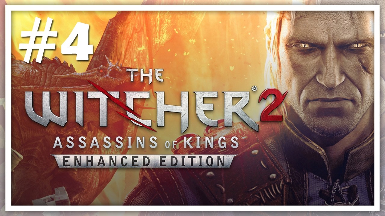 The Witcher 2: Assassins Of Kings Enhanced Edition - Full Gameplay - Part 4