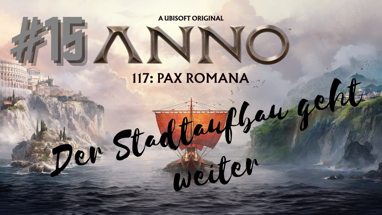 Anno 117 Pax Romana #015 [Deutsch][Full HD] Der Stadtaufbau geht weiter