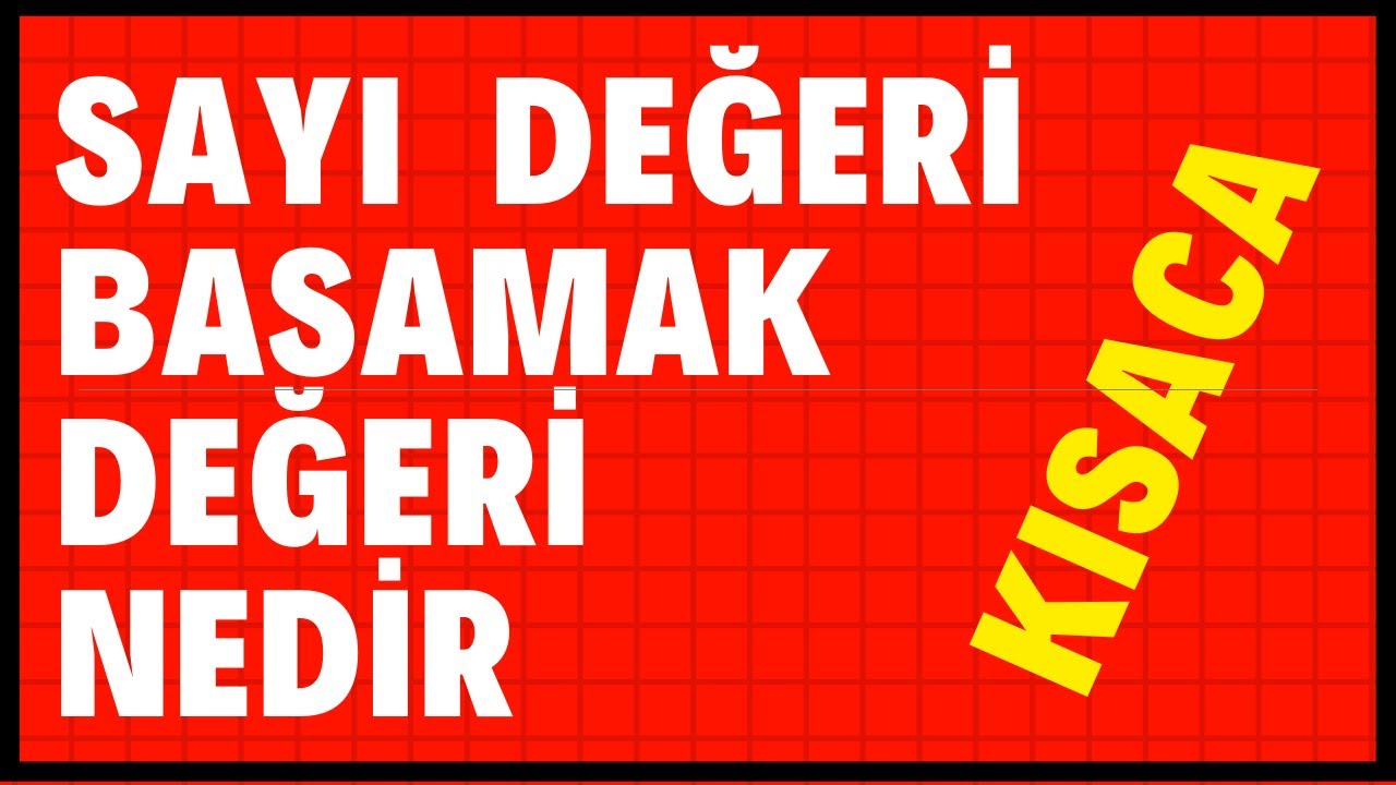 Sayı Değeri ve Basamak Değeri nedir Nasıl bulunur Kısa Anlatım