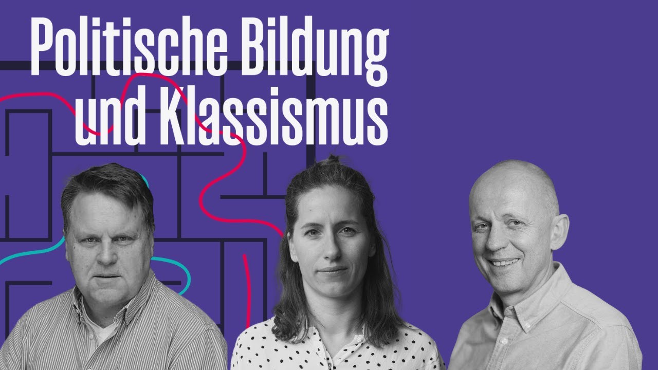 Politische Bildung und Klassismus - Verstrickungen, Herausforderungen & Perspektiven für die Praxis