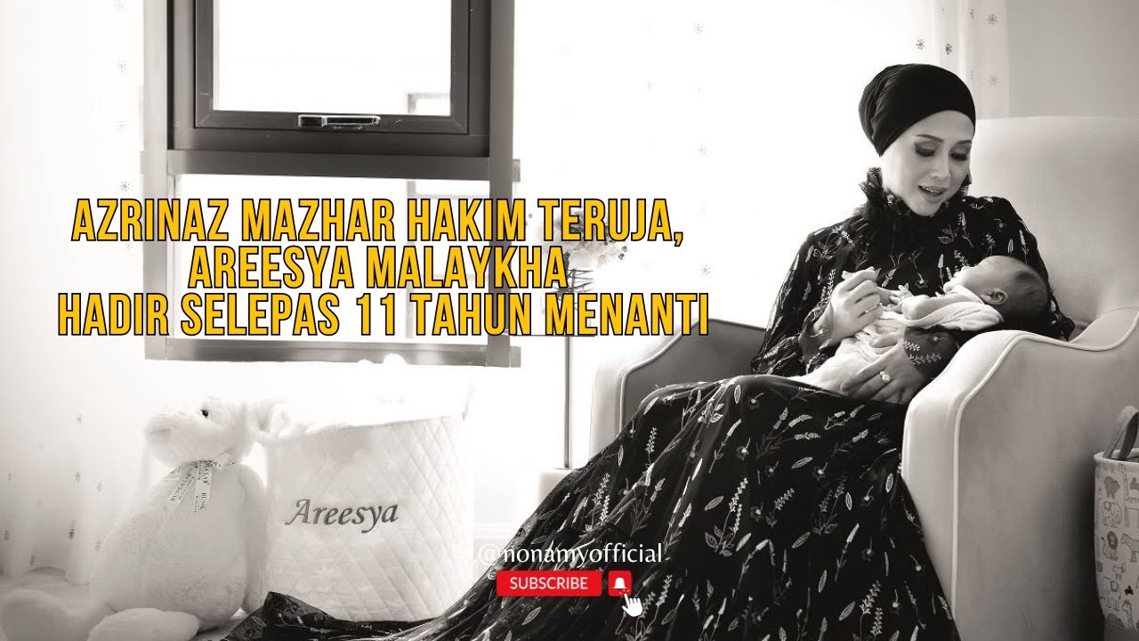 AZRINAZ MAZHAR HAKIM Teruja, Areesya Malaykha Hadir Selepas 11 Tahun Menanti