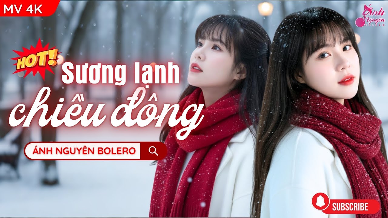 [MV 4K] SƯƠNG LẠNH CHIỀU Đ&Ocirc;NG - &Aacute;NH NGUY&Ecirc;N BOLERO | Li&ecirc;n kh&uacute;c c&aacute;c ca kh&uacute;c l&atilde;ng mạn ru ngủ cực ngon