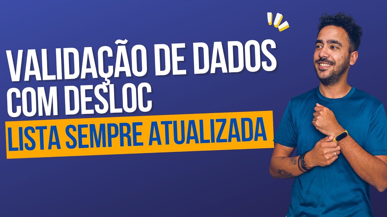 Validação de dados feita uma vez e sempre atualizada usando a DESLOC e CONT.VALORES