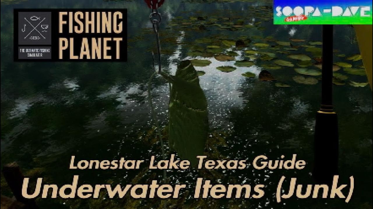 Lone Star Lake Texas Underwater Items Junk Fishing Planet Guide