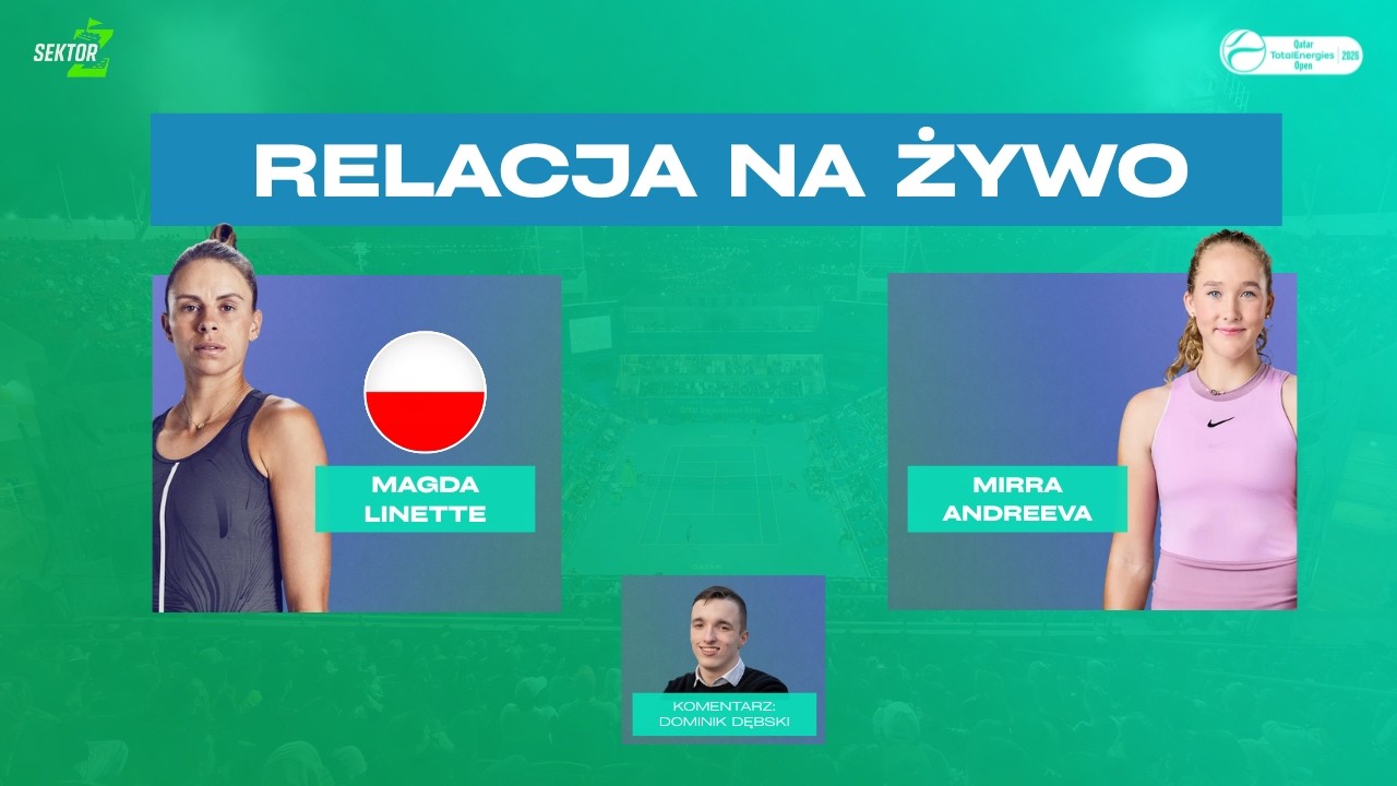 MAGDA LINETTE - MIRA ANDREEVA I QATAR OPEN I TRANSMISJA NA ŻYWO I KOMENTARZ
