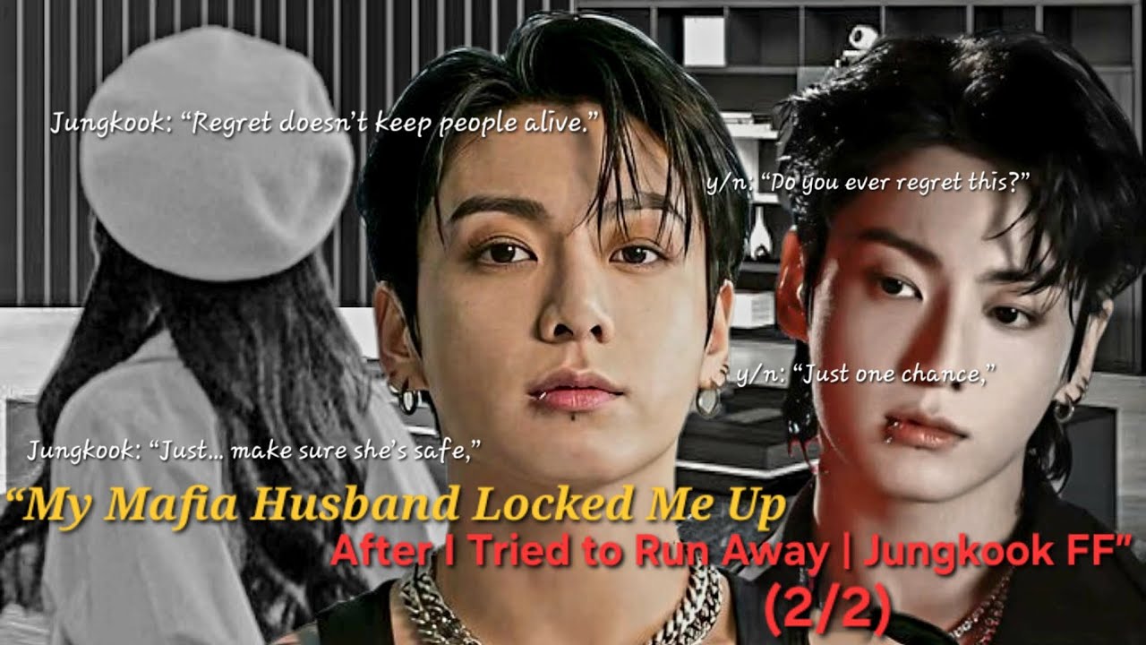 “My Mafia Husband Locked Me Up After I Tried to Run Away | Jungkook FF (2/2)