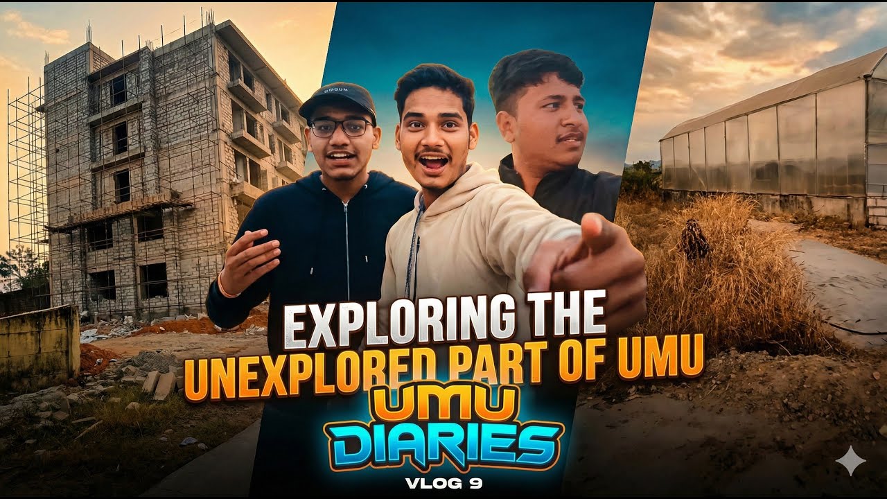 EXPLORING THE UNEXPLORED PART OF UMU 😍 | UMU DIARIES VLOG 9