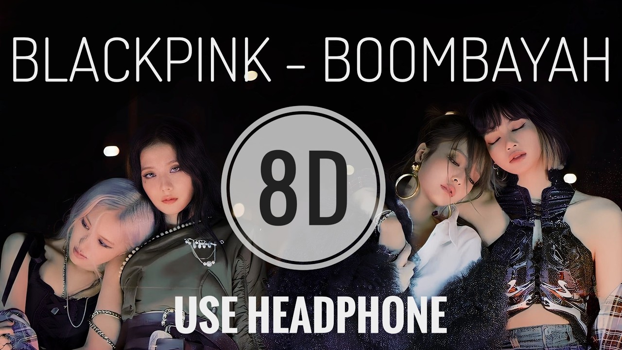BLACKPINK – BOOMBAYAH (8D Audio) 🎧 | Immersive Headphones Experience
