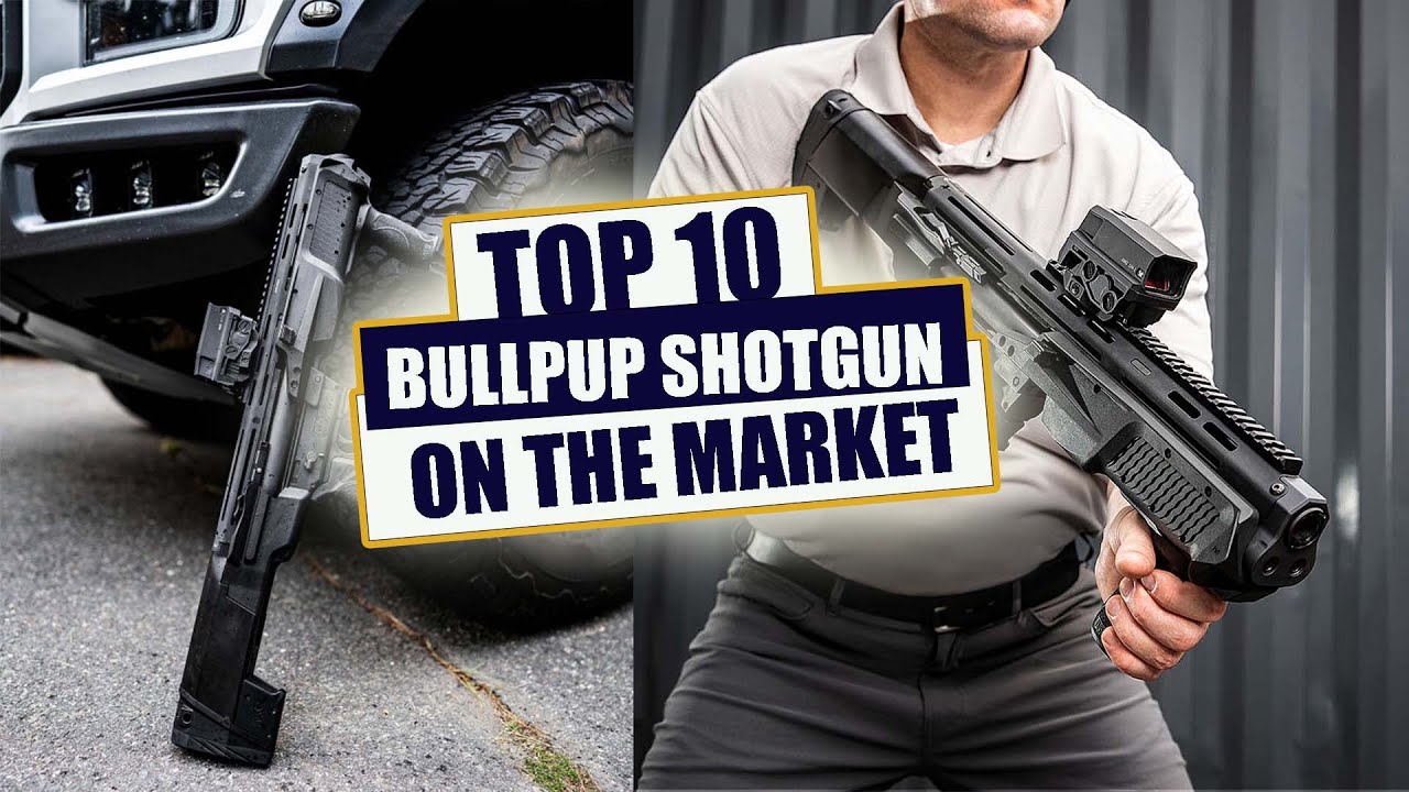 TOP 10 BEST BULLPUP SHOTGUN ON THE MARKET | | 2022
