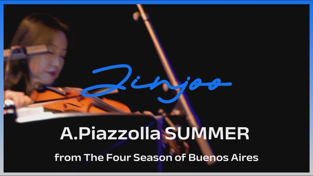 Piazzolla Summer | Verano Porteño – Tango of Buenos Aires (Violin Jinjoo Jeon)